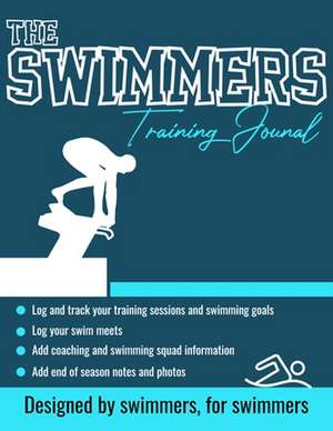 The Swimmers Training Journal de The Life Graduate Publishing Group