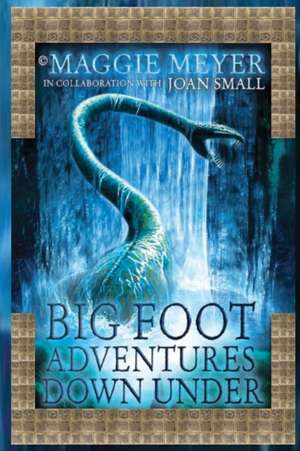 Big Foot Adventures Down Under de Maggie Meyer