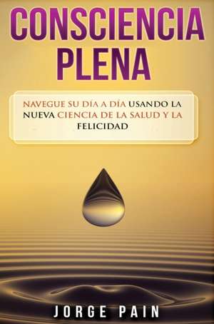 Consciencia plena de Jorge Pain