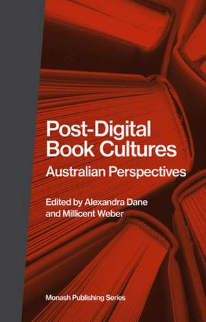 Post-Digital Book Cultures de Millicent Weber