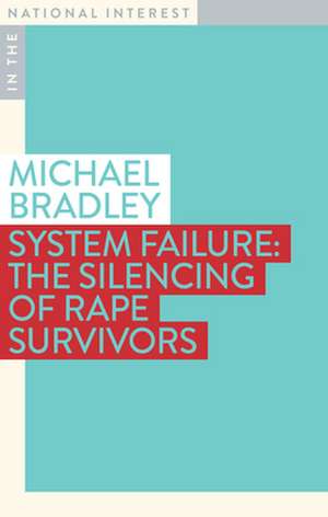 System Failure: The Silencing of Rape Survivors de Michael Bradley