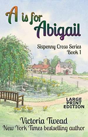 A is for Abigail - LARGE PRINT de Victoria Twead