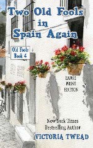 Two Old Fools in Spain Again - LARGE PRINT de Victoria Twead