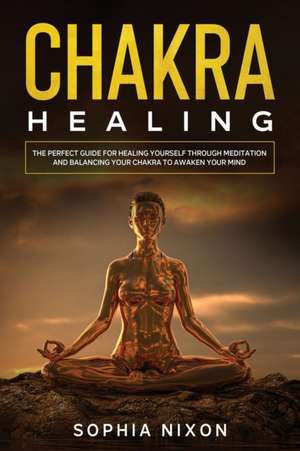 Chakra Healing de Sophia Nixon