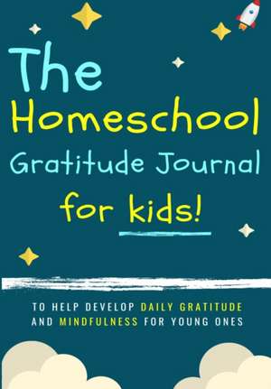 The Homeschool Gratitude Journal for Kids de The Life Graduate Publishing Group