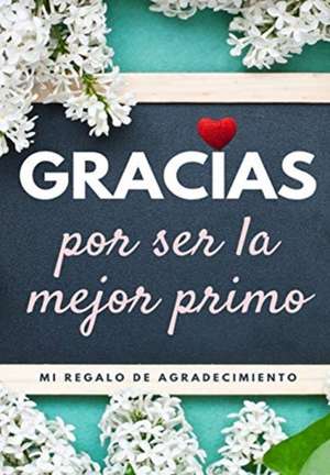 Gracias por ser la mejor primo: Mi regalo de agradecimiento: Libro de Regalo a todo color Preguntas Guiadas 6.61 x 9.61 pulgadas de The Life Graduate Publishing Group