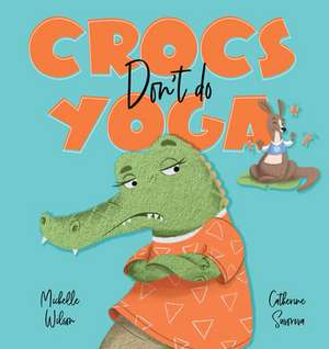 Crocs Don't Do Yoga de Michelle Wilson