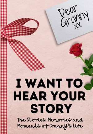 Dear Granny. I Want To Hear Your Story de The Life Graduate Publishing Group