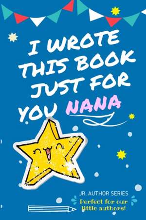 I Wrote This Book Just For You Nana! de The Life Graduate Publishing Group