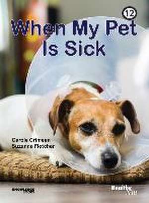 When My Pet Is Sick de Carole Crimeen