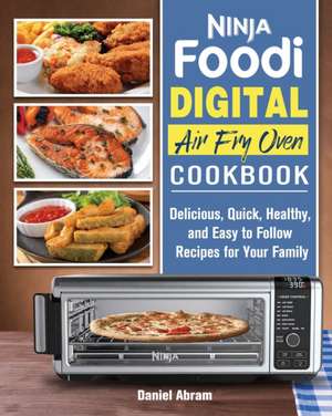 Ninja Foodi Digital Air Fry Oven Cookbook de Daniel Abram