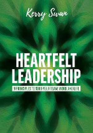 Heartfelt Leadership de Kerry Swan