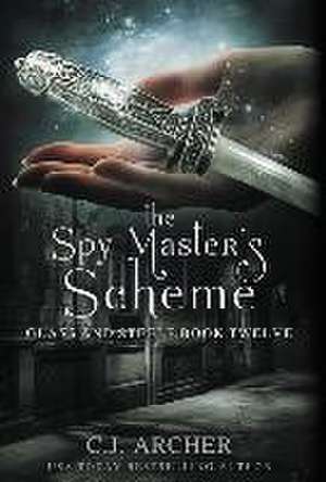 The Spy Master's Scheme de C. J. Archer