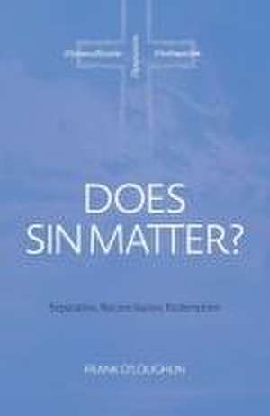 Does Sin Matter: Separation, Reconciliation, Redemption de Frank O'Loughlin