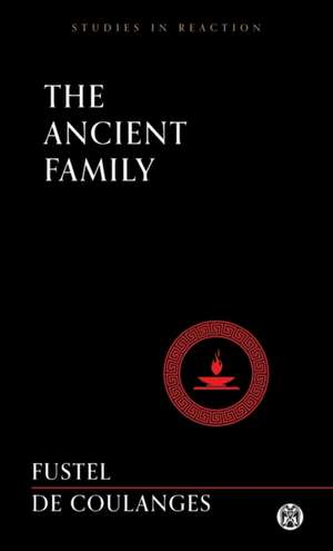 The Ancient Family - Imperium Press (Studies in Reaction) de Numa Denis Fustel De Coulanges