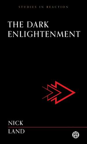 The Dark Enlightenment - Imperium Press de Nick Land