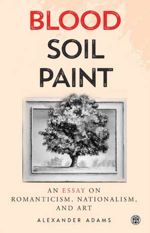 Blood, Soil, Paint - Imperium Press de Alexander Adams