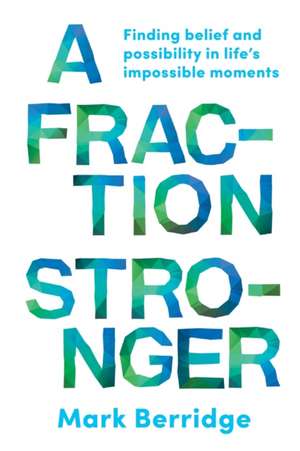 A Fraction Stronger de Mark Berridge