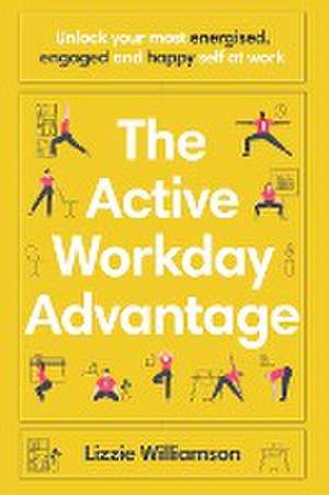 The Active Workday Advantage de Lizzie Williamson