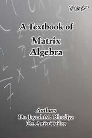 A Textbook of Matrix Algebra de Jayesh M. Dhodiya