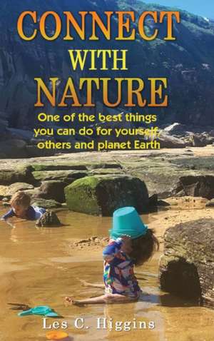 Connect with Nature de Les C Higgins