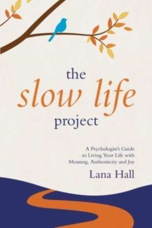 The Slow Life Project de Lana Hall