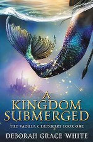 A Kingdom Submerged de Deborah Grace White