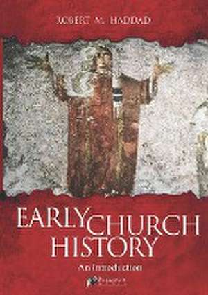 Early Church History de Robert M. Haddad