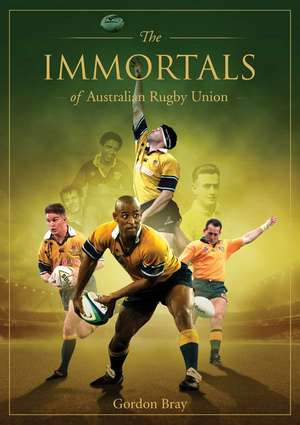 Immortals of Australian Rugby Union de Gordon Bray