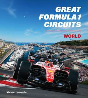 Great Formula 1 Circuits: World de Michael Lamonato