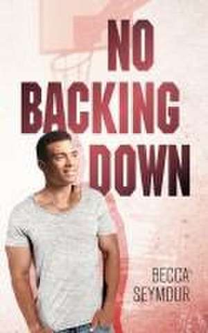 No Backing Down de Becca Seymour