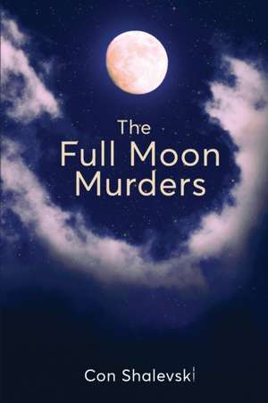 The Full Moon Murders de Con Shalevski