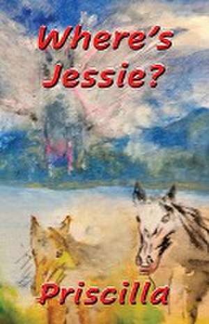 Where's Jessie? de Priscilla