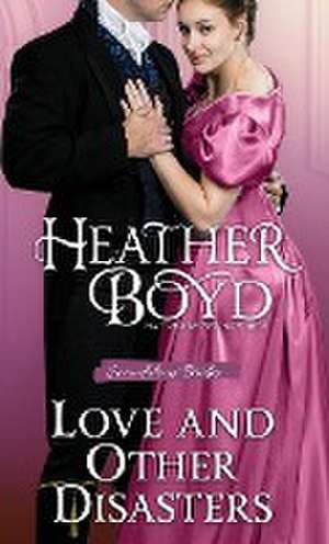 Love and Other Disasters de Heather Boyd