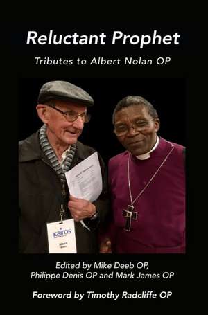 Reluctant Prophet: Tributes to Albert Nolan OP de Mike Deeb