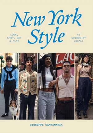 New York Style: Walk, Shop, Eat & Play de Giuseppe Santamaria