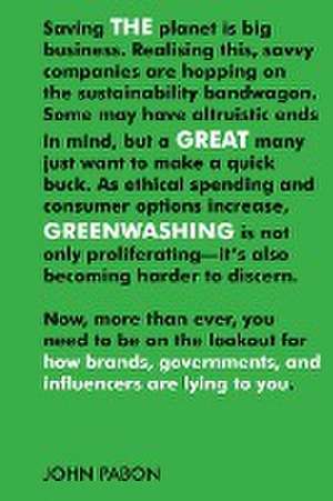 The Great Greenwashing: How Brands, Governments, and Influencers are Lying to You de John Pabon