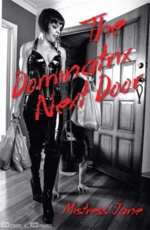 Dominatrix Next Door de Mistress Jane