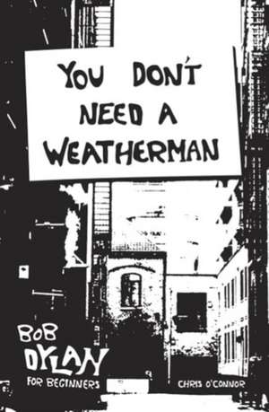 You Don't Need a Weatherman de Chris O'Connor