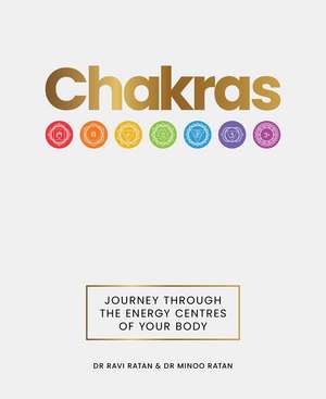 Chakras: Journey through the energy centres of your body de Dr Ravi Ratan