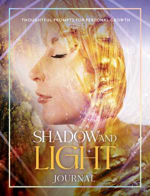 Shadow and Light Journal: Thoughtful prompts for self-growth de Selena Moon