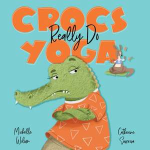 Crocs Really Do Yoga de Michelle Wilson