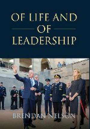 Of Life and of Leadership de Brendan Nelson