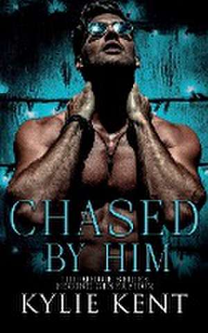 Chased By Him de Kylie Kent