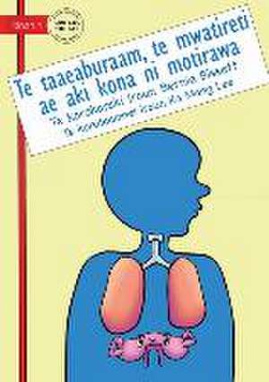 Your Diaphragm: The Muscle That Never Rests - Te taaeaburaam, te mwatireti ae aki kona ni motirawa (Te Kiribati): The Muscle That Neve de Bernie Bissett