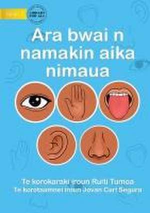 Our Five Senses - Ara bwai n namakin aika nimaua (Te Kiribati) de Ruiti Tumoa