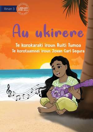 My Ukulele - Au ukirere (Te Kiribati) de Ruiti Tumoa