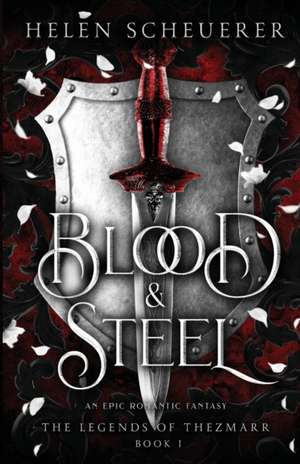 Blood & Steel de Helen Scheuerer