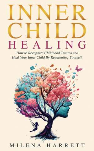 Inner Child Healing de Milena Harrett