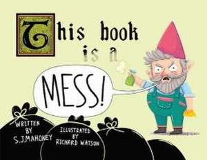 This Book Is a Mess! de S J Mahoney